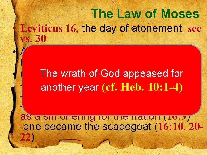 The Law of Moses • Leviticus 16, the day of atonement, see vs. 30