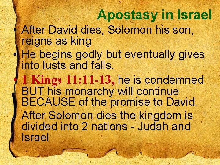 Apostasy in Israel • After David dies, Solomon his son, reigns as king •