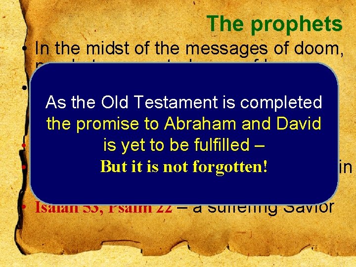 The prophets • In the midst of the messages of doom, prophets presented a