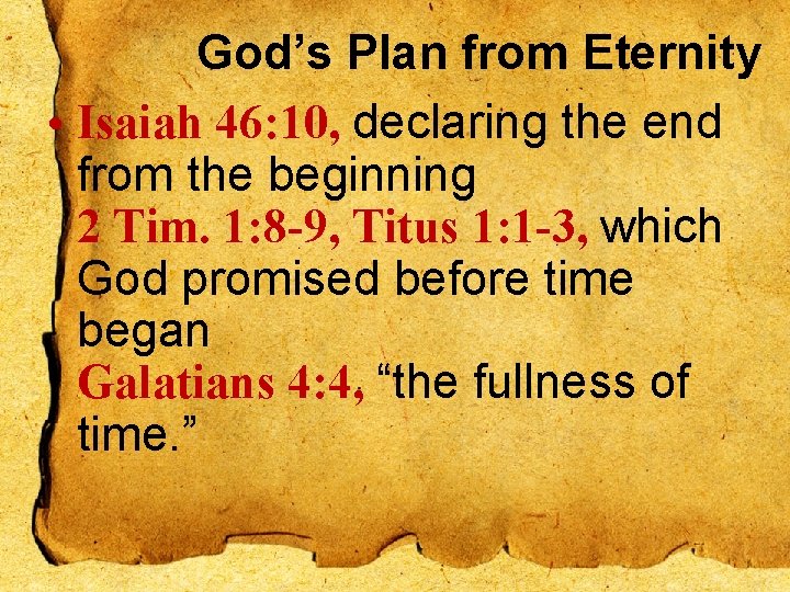 God’s Plan from Eternity • Isaiah 46: 10, declaring the end from the beginning