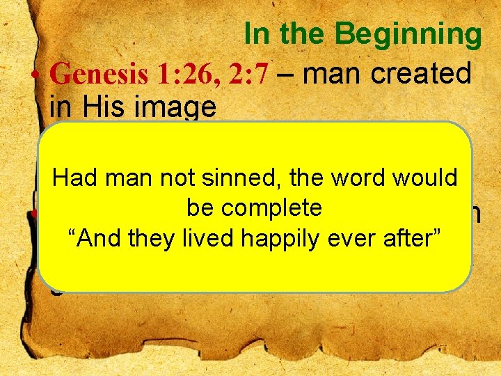 In the Beginning • Genesis 1: 26, 2: 7 – man created in His