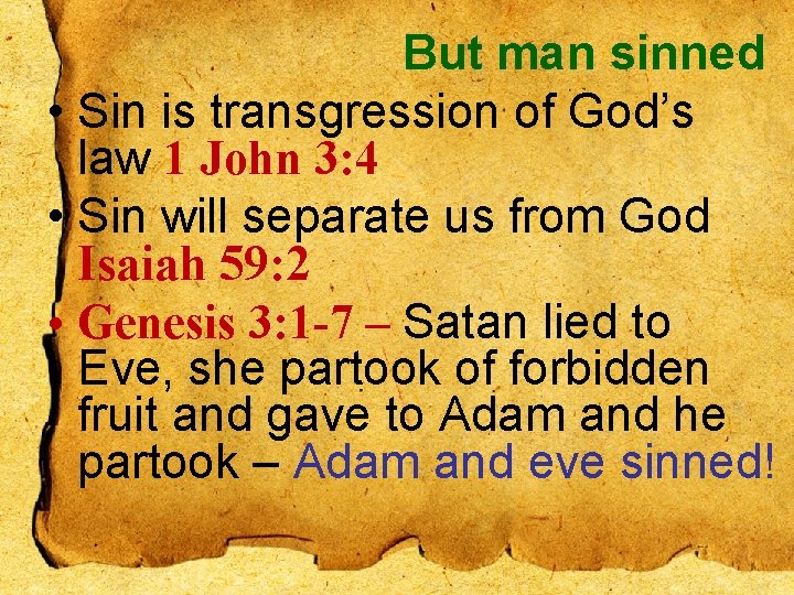 But man sinned • Sin is transgression of God’s law 1 John 3: 4