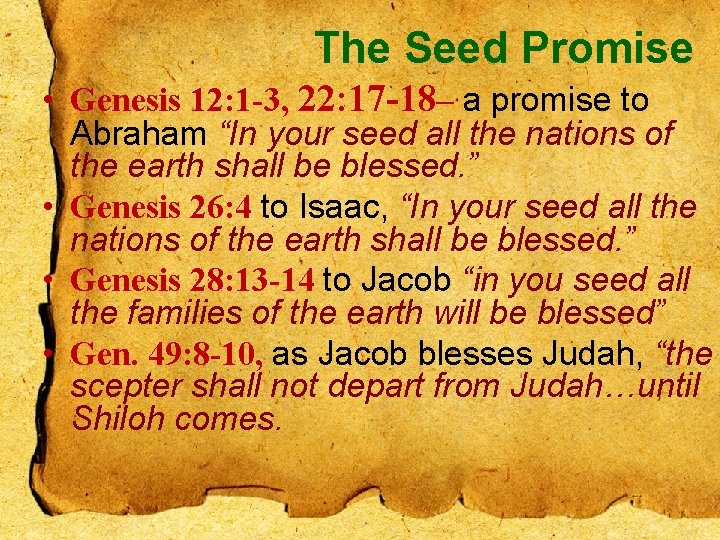 The Seed Promise • Genesis 12: 1 -3, 22: 17 -18– a promise to