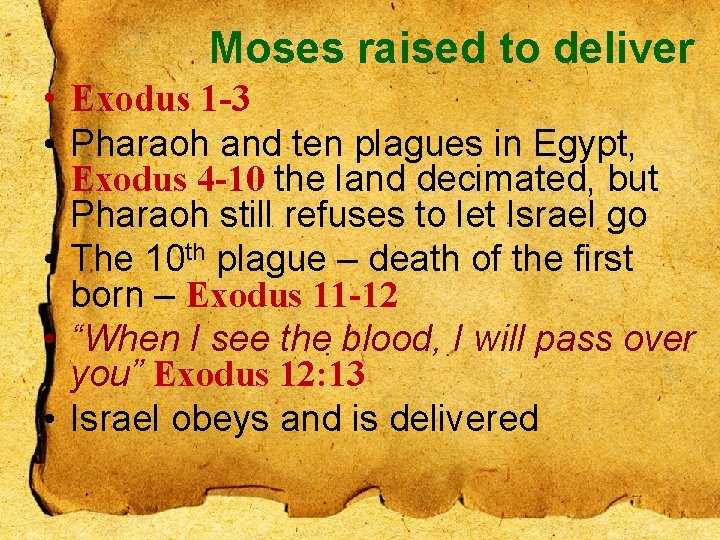 Moses raised to deliver • Exodus 1 -3 • Pharaoh and ten plagues in