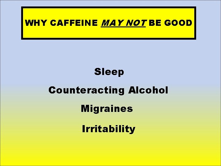 WHY CAFFEINE MAY NOT BE GOOD Sleep Counteracting Alcohol Migraines Irritability 