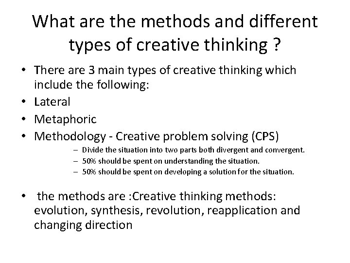 What are the methods and different types of creative thinking ? • There are