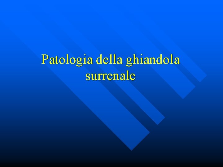 Patologia della ghiandola surrenale 