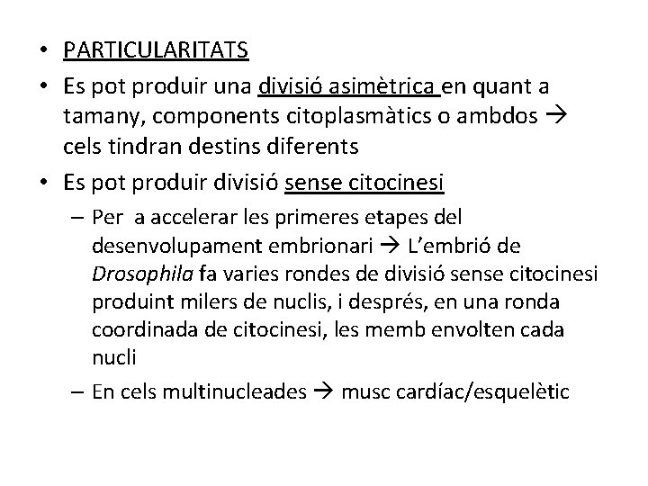  • PARTICULARITATS • Es pot produir una divisió asimètrica en quant a tamany,