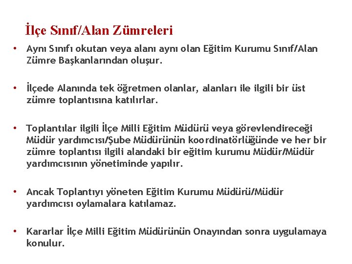 İlçe Sınıf/Alan Zümreleri • Aynı Sınıfı okutan veya alanı aynı olan Eğitim Kurumu Sınıf/Alan