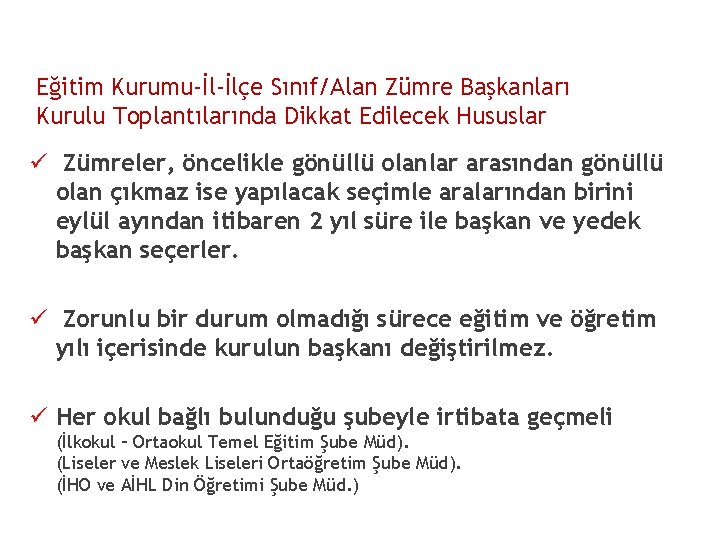 Eğitim Kurumu-İl-İlçe Sınıf/Alan Zümre Başkanları Kurulu Toplantılarında Dikkat Edilecek Hususlar ü Zümreler, öncelikle gönüllü