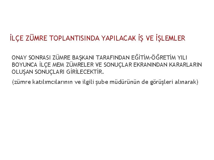 İLÇE ZÜMRE TOPLANTISINDA YAPILACAK İŞ VE İŞLEMLER ONAY SONRASI ZÜMRE BAŞKANI TARAFINDAN EĞİTİM-ÖĞRETİM YILI