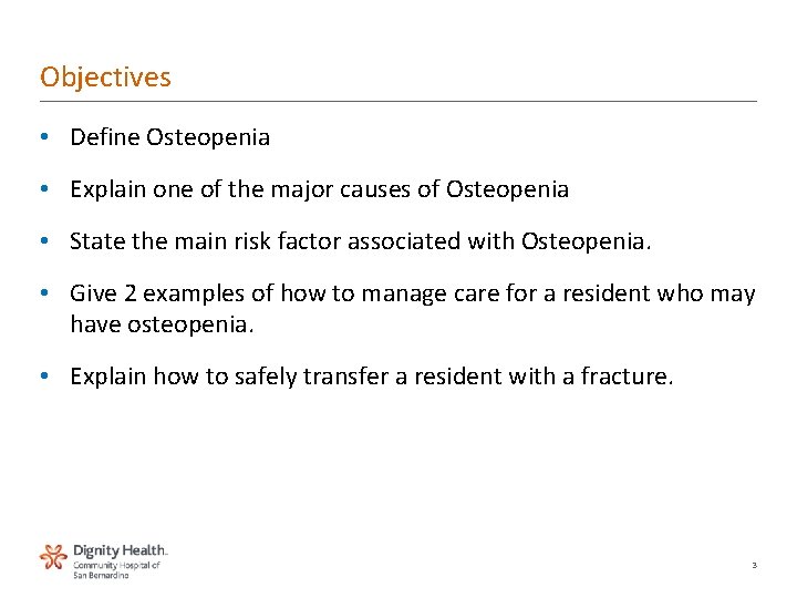 Objectives • Define Osteopenia • Explain one of the major causes of Osteopenia •