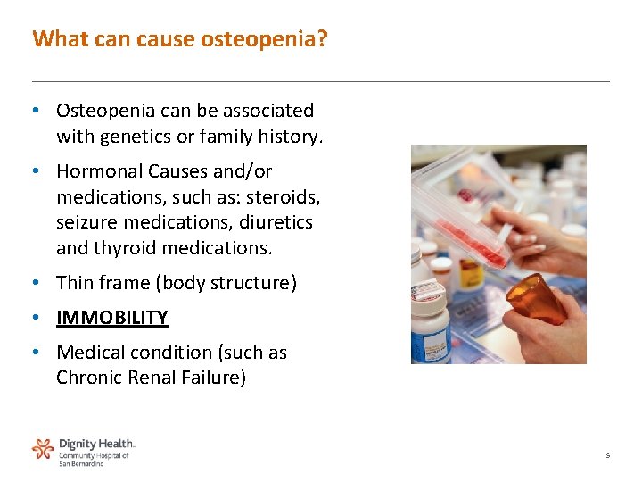 What can cause osteopenia? • Osteopenia can be associated with genetics or family history.