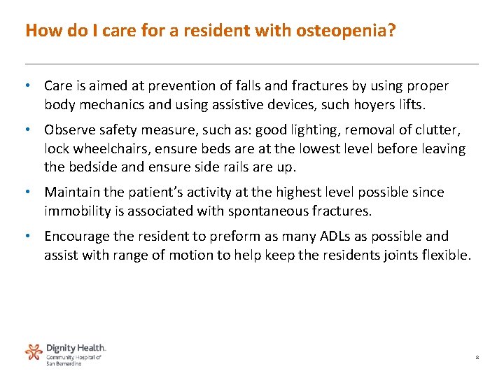 How do I care for a resident with osteopenia? • Care is aimed at