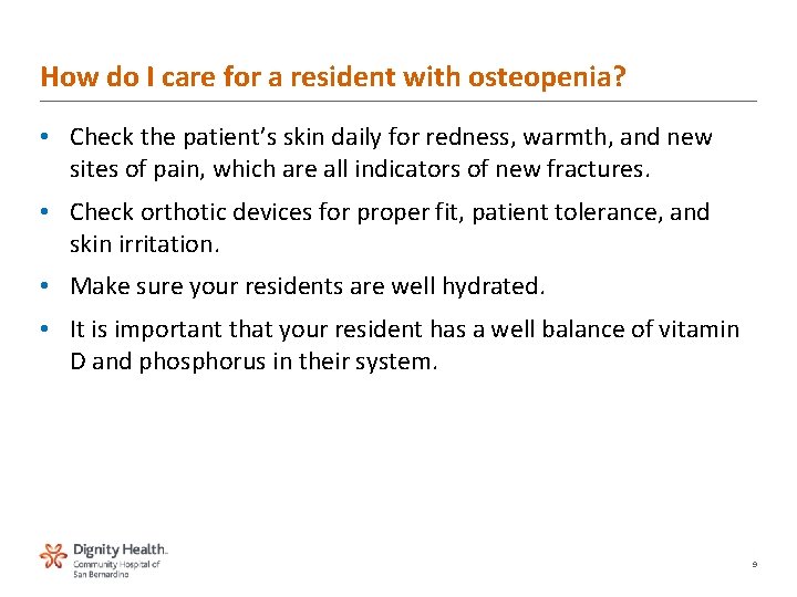 How do I care for a resident with osteopenia? • Check the patient’s skin