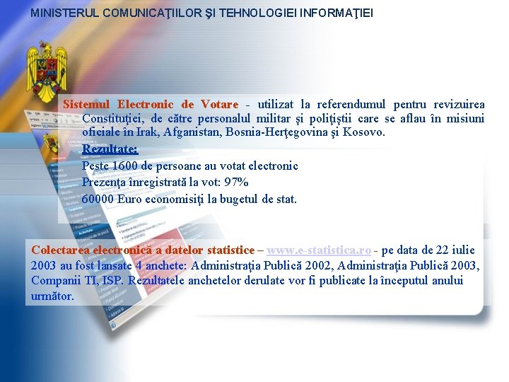 MINISTERUL COMUNICAŢIILOR ŞI TEHNOLOGIEI INFORMAŢIEI Sistemul Electronic de Votare - utilizat la referendumul pentru