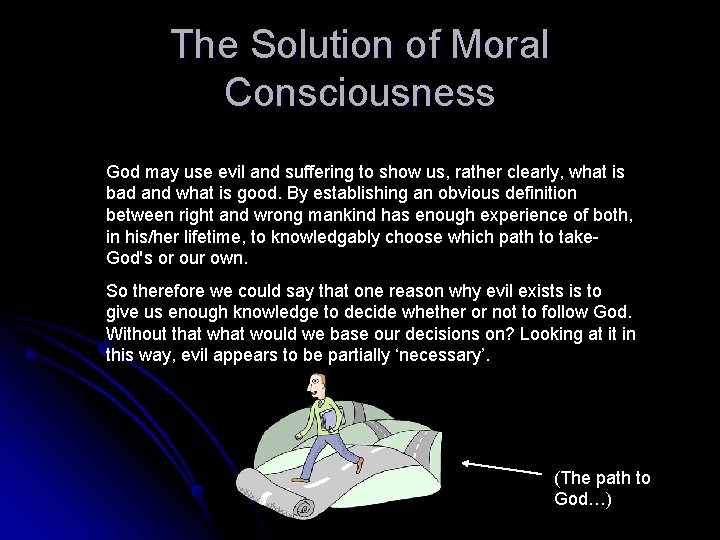 The Solution of Moral Consciousness God may use evil and suffering to show us,