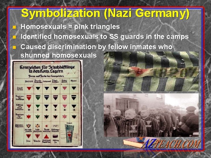 Symbolization (Nazi Germany) n n n Homosexuals = pink triangles Identified homosexuals to SS