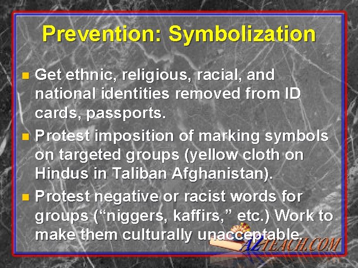 Prevention: Symbolization Get ethnic, religious, racial, and national identities removed from ID cards, passports.