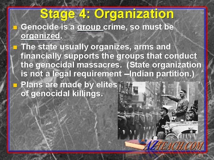 Stage 4: Organization n Genocide is a group crime, so must be organized. The