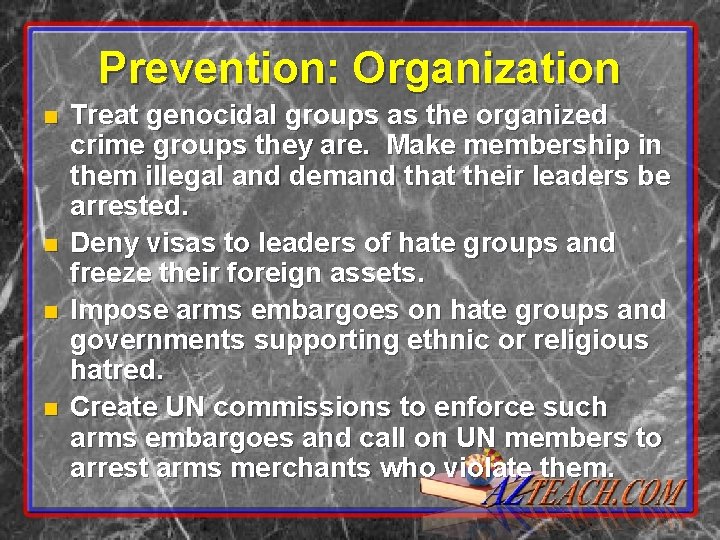 Prevention: Organization n n Treat genocidal groups as the organized crime groups they are.