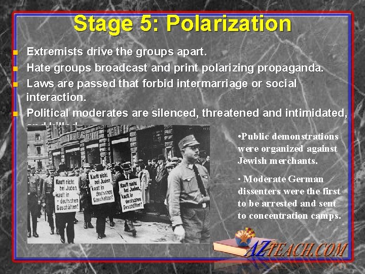 Stage 5: Polarization n n Extremists drive the groups apart. Hate groups broadcast and