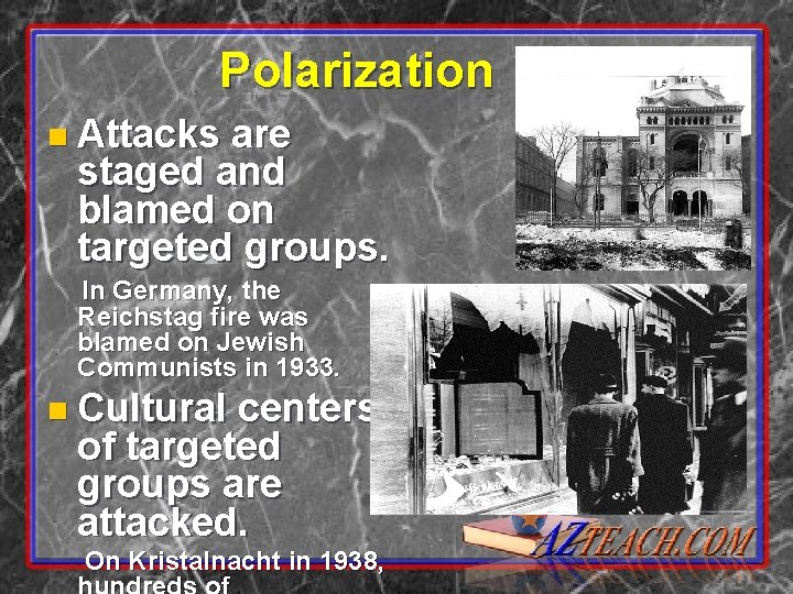 Polarization n Attacks are staged and blamed on targeted groups. In Germany, the Reichstag