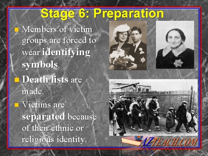 Stage 6: Preparation n Members of victim groups are forced to wear identifying symbols.