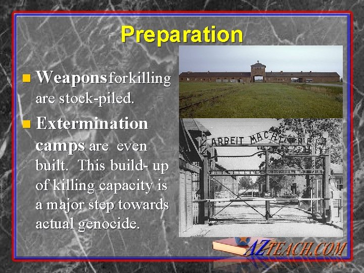 Preparation n Weapons for killing are stock-piled. n Extermination camps are even built. This