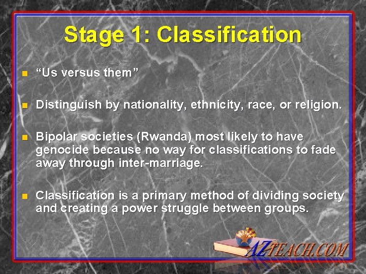 Stage 1: Classification n “Us versus them” n Distinguish by nationality, ethnicity, race, or