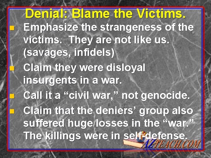 Denial: Blame the Victims. n n Emphasize the strangeness of the victims. They are