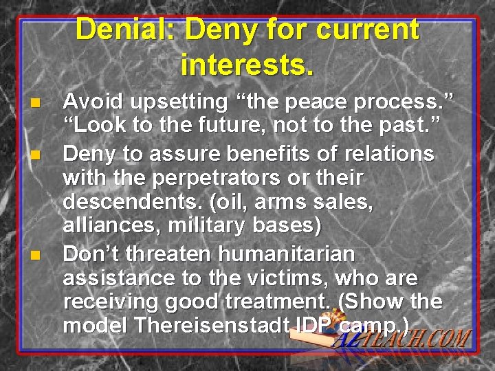 Denial: Deny for current interests. n n n Avoid upsetting “the peace process. ”