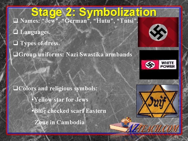 Stage 2: Symbolization q Names: “Jew”, “German”, “Hutu”, “Tutsi”. q Languages. q Types of