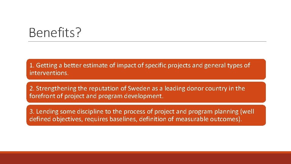 Benefits? 1. Getting a better estimate of impact of specific projects and general types