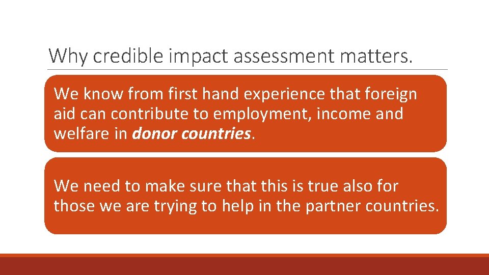 Why credible impact assessment matters. We know from first hand experience that foreign aid