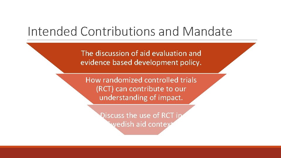 Intended Contributions and Mandate The discussion of aid evaluation and evidence based development policy.