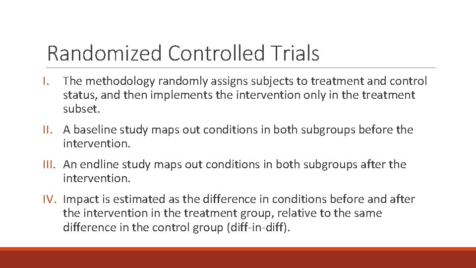 Randomized Controlled Trials I. The methodology randomly assigns subjects to treatment and control status,