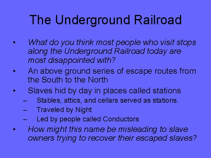 The Underground Railroad • What do you think most people who visit stops along