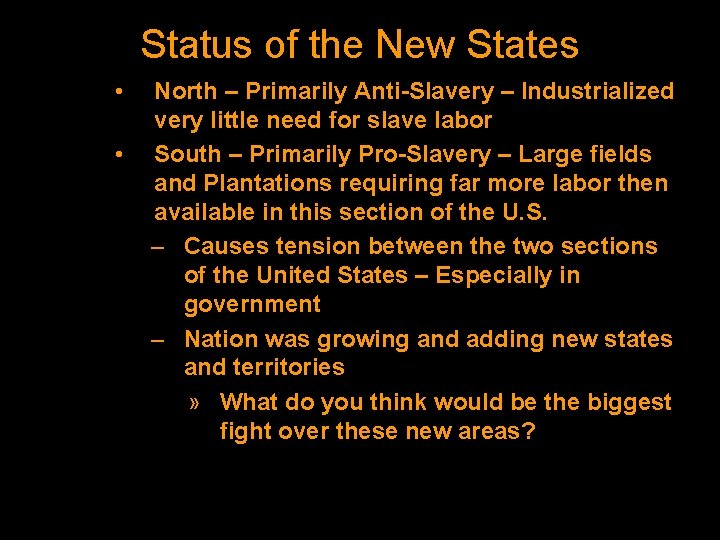 Status of the New States • • North – Primarily Anti-Slavery – Industrialized very