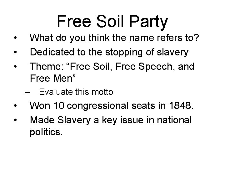 Free Soil Party • • • What do you think the name refers to?