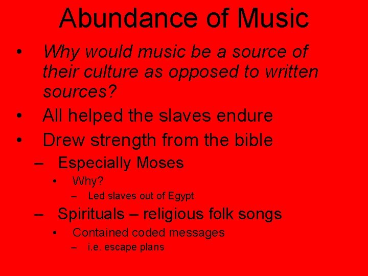 Abundance of Music • • • Why would music be a source of their