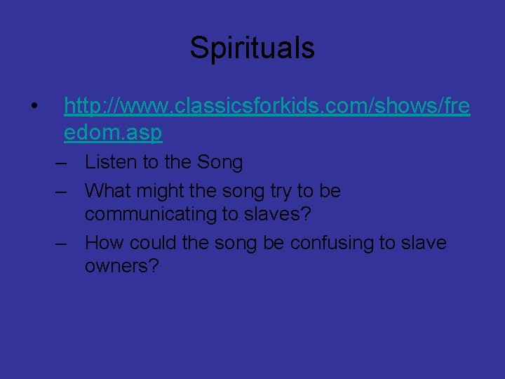 Spirituals • http: //www. classicsforkids. com/shows/fre edom. asp – Listen to the Song –