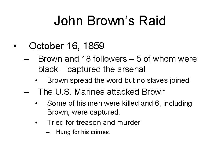John Brown’s Raid • October 16, 1859 – Brown and 18 followers – 5