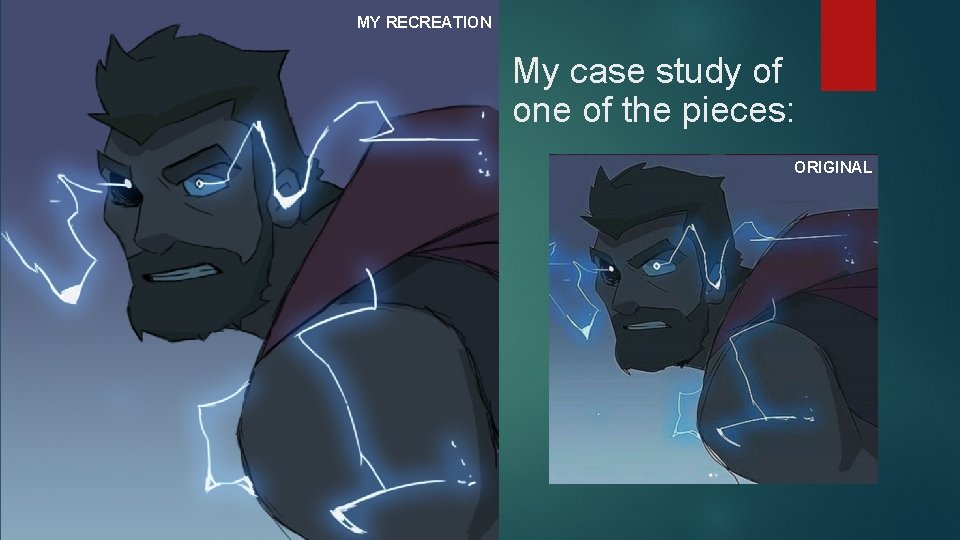 MY RECREATION My case study of one of the pieces: ORIGINAL 