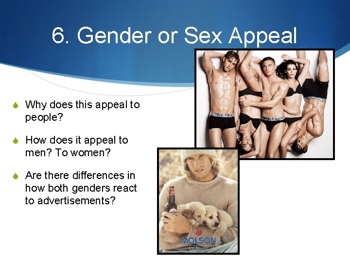 6. Gender or Sex Appeal S Why does this appeal to people? S How 6. Gender or Sex Appeal S Why does this appeal to people? S How