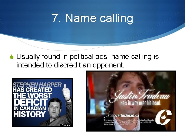 7. Name calling S Usually found in political ads, name calling is intended to 7. Name calling S Usually found in political ads, name calling is intended to