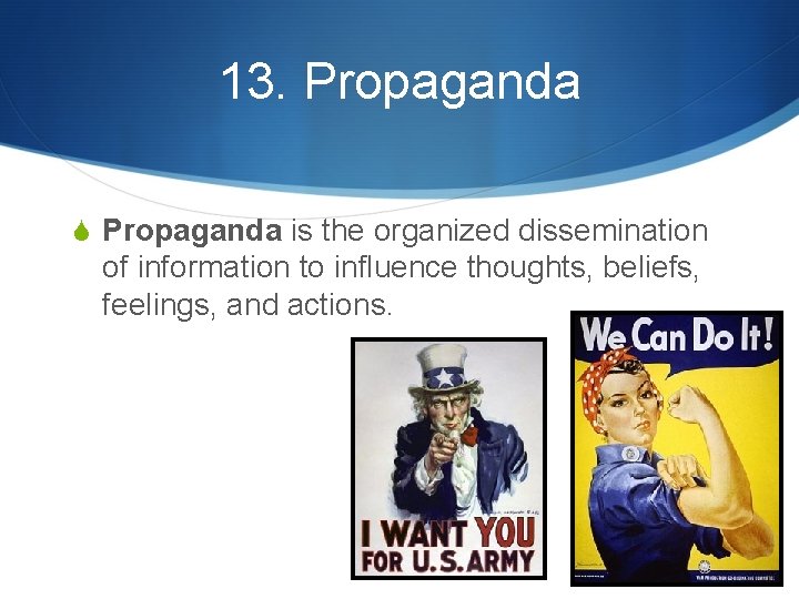 13. Propaganda S Propaganda is the organized dissemination of information to influence thoughts, beliefs, 13. Propaganda S Propaganda is the organized dissemination of information to influence thoughts, beliefs,