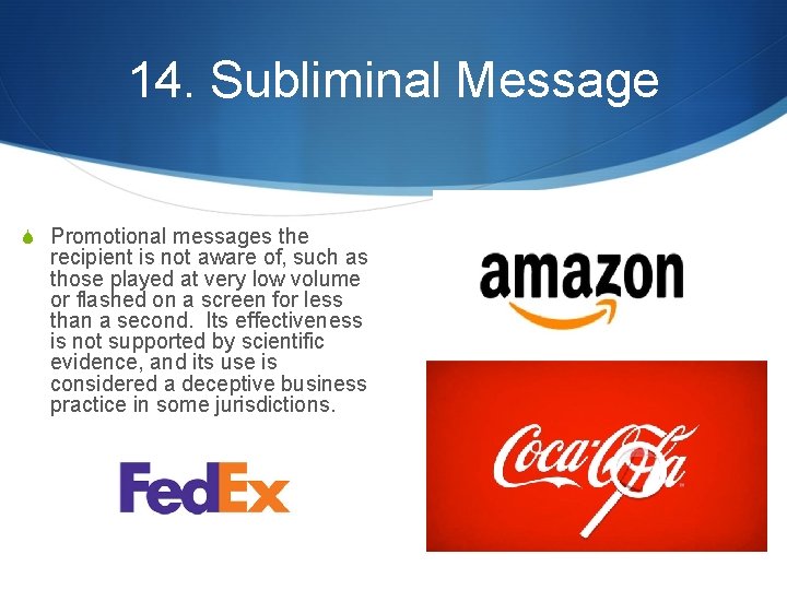 14. Subliminal Message S Promotional messages the recipient is not aware of, such as 14. Subliminal Message S Promotional messages the recipient is not aware of, such as