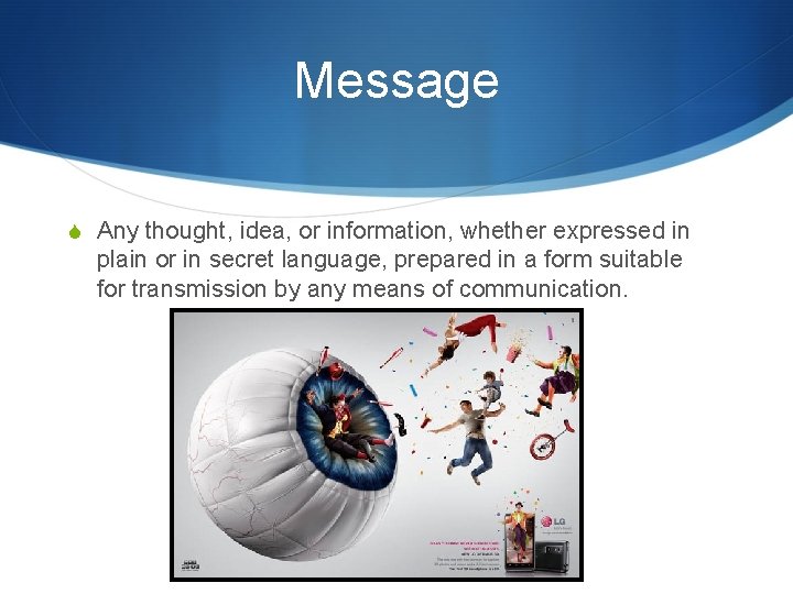 Message S Any thought, idea, or information, whether expressed in plain or in secret