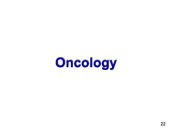 Oncology 22 